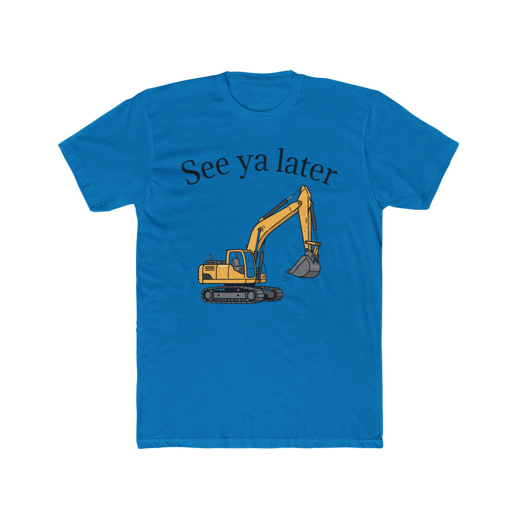 Tee: See ya later, excavator!