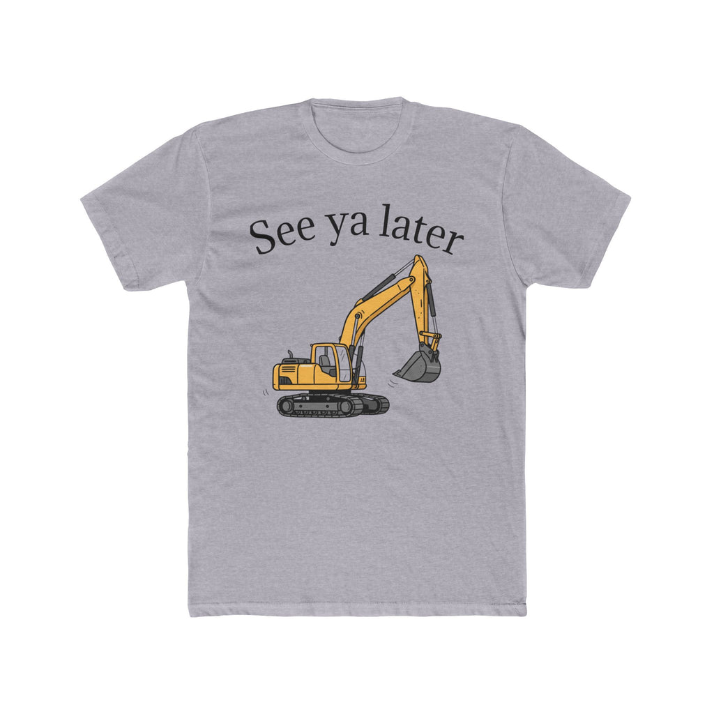 Tee: See ya later, excavator!