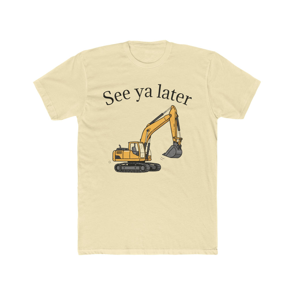 Tee: See ya later, excavator!
