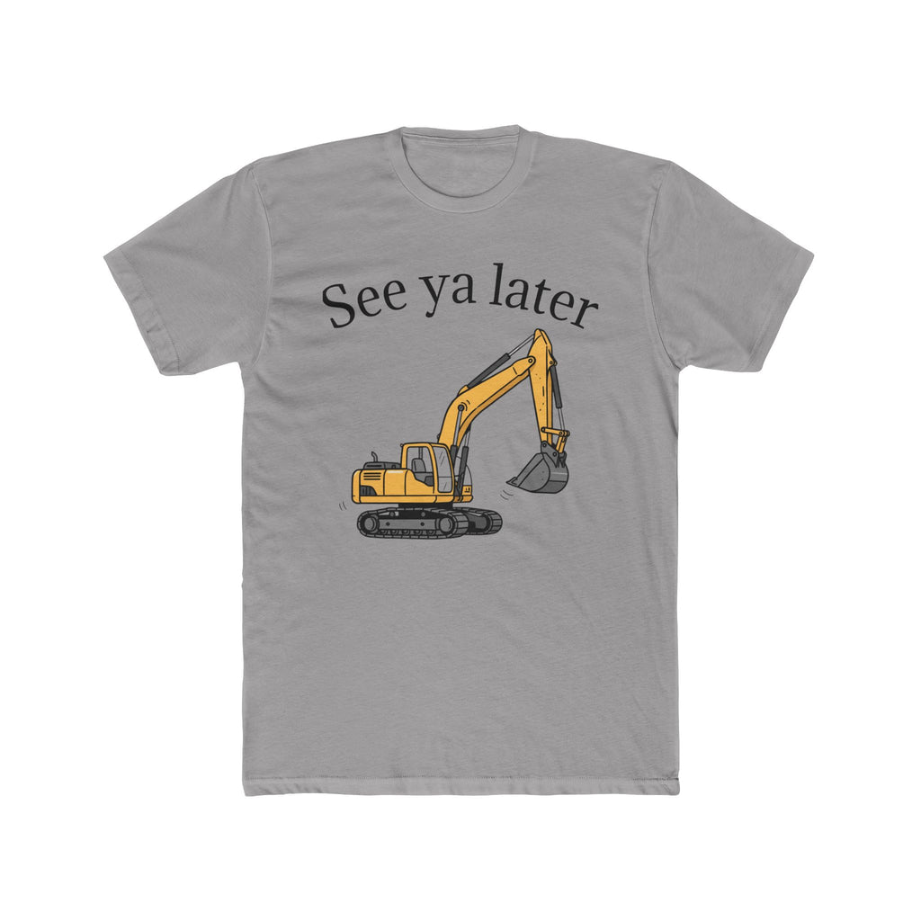 Tee: See ya later, excavator!