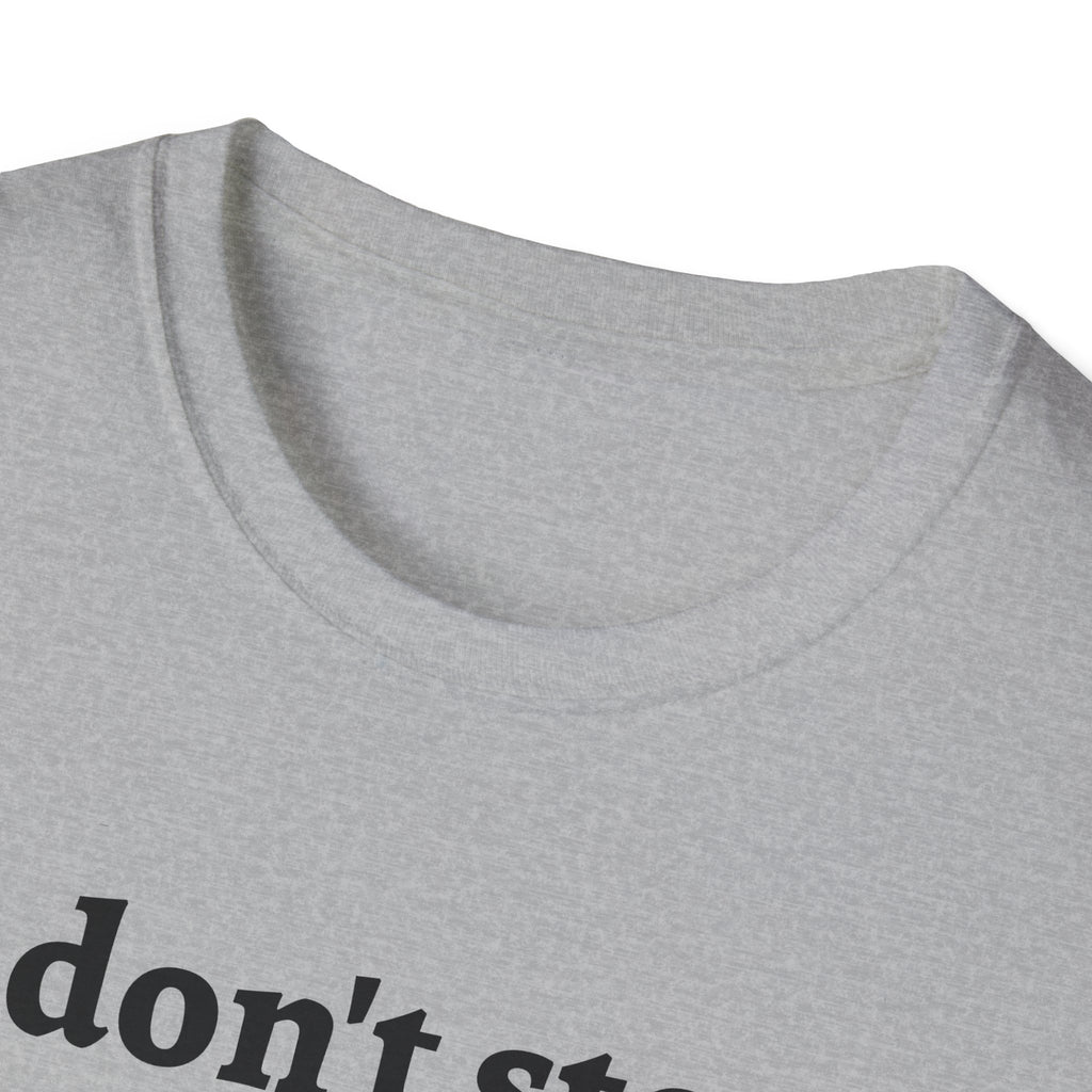 German Shepherd Energy Unisex Softstyle T-Shirt - 'I don't stop' Tee