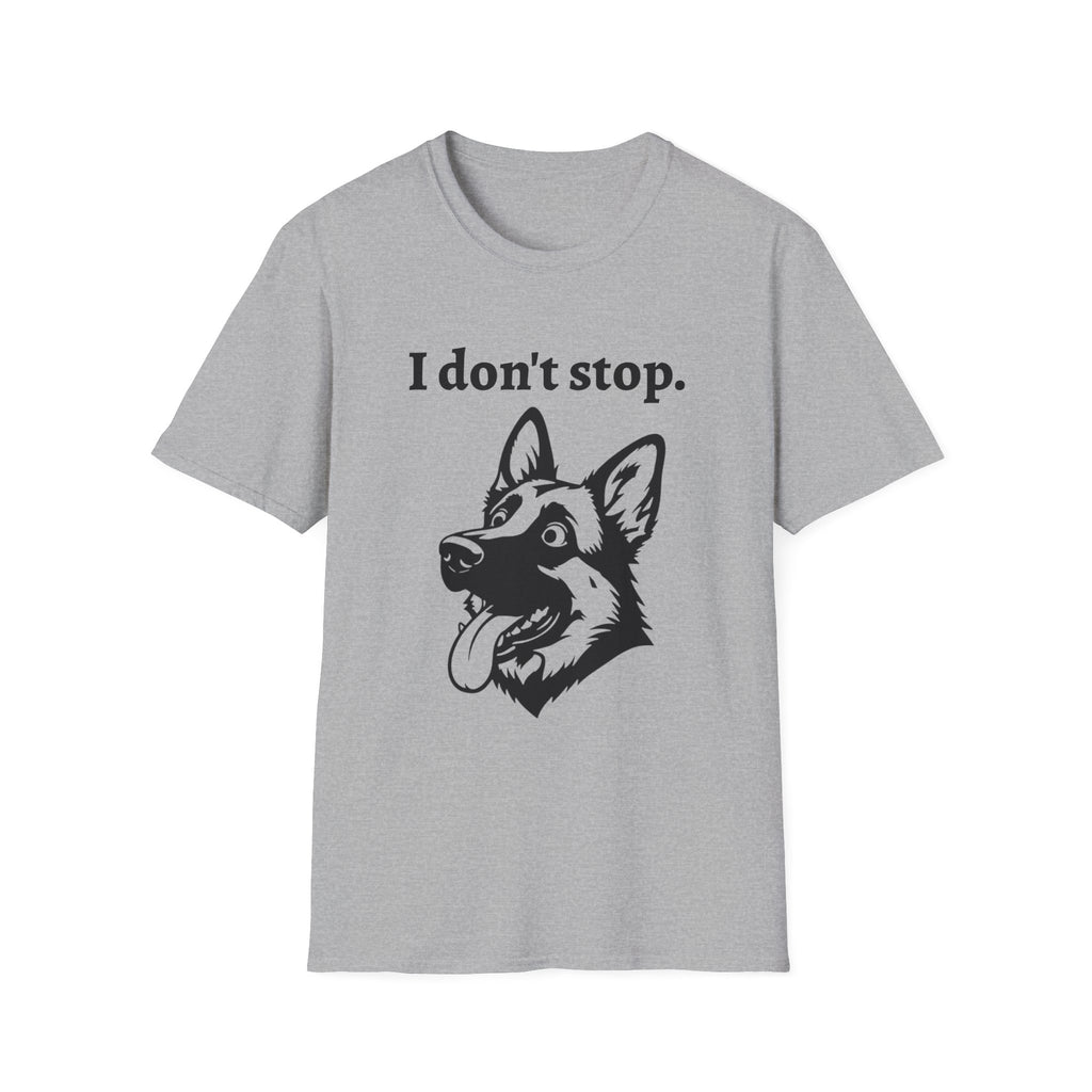 German Shepherd Energy Unisex Softstyle T-Shirt - 'I don't stop' Tee