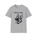 German Shepherd Energy Unisex Softstyle T-Shirt - 'I don't stop' Tee