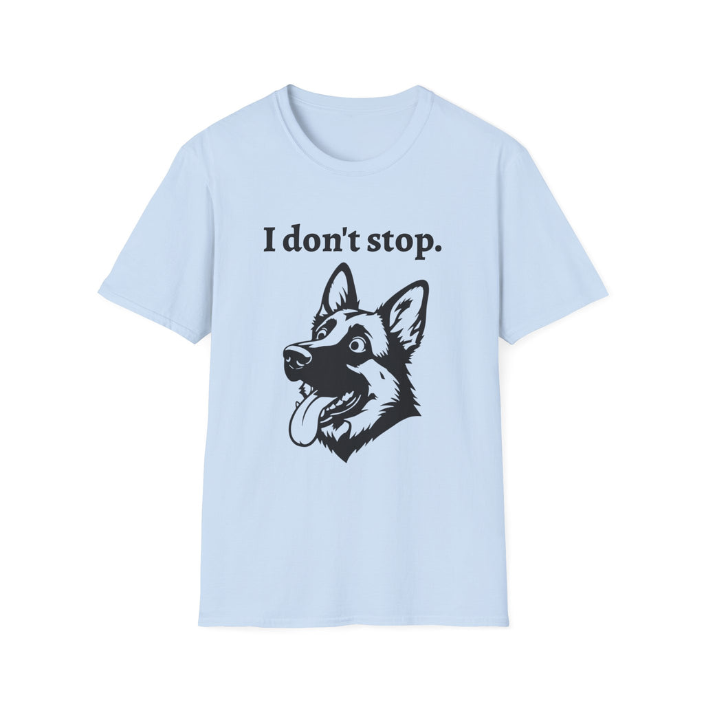German Shepherd Energy Unisex Softstyle T-Shirt - 'I don't stop' Tee