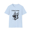 German Shepherd Energy Unisex Softstyle T-Shirt - 'I don't stop' Tee