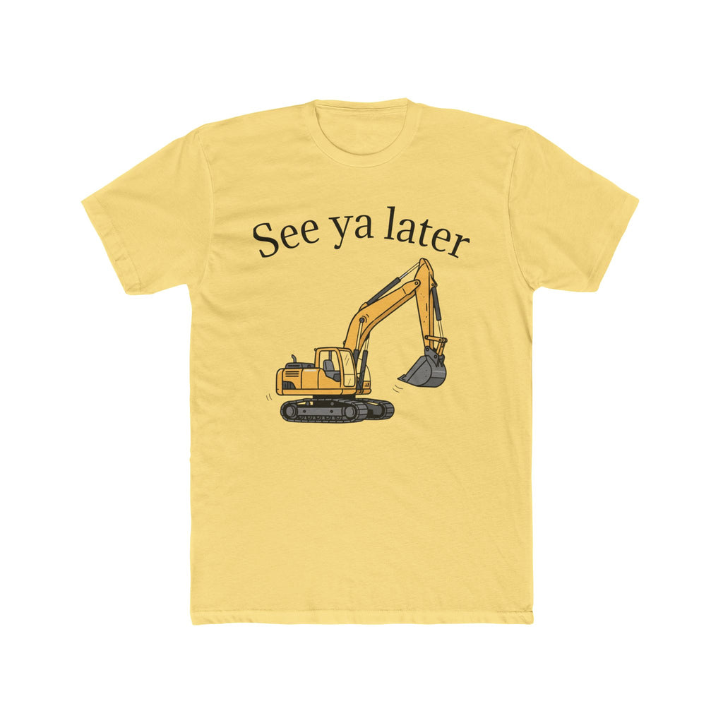 Tee: See ya later, excavator!