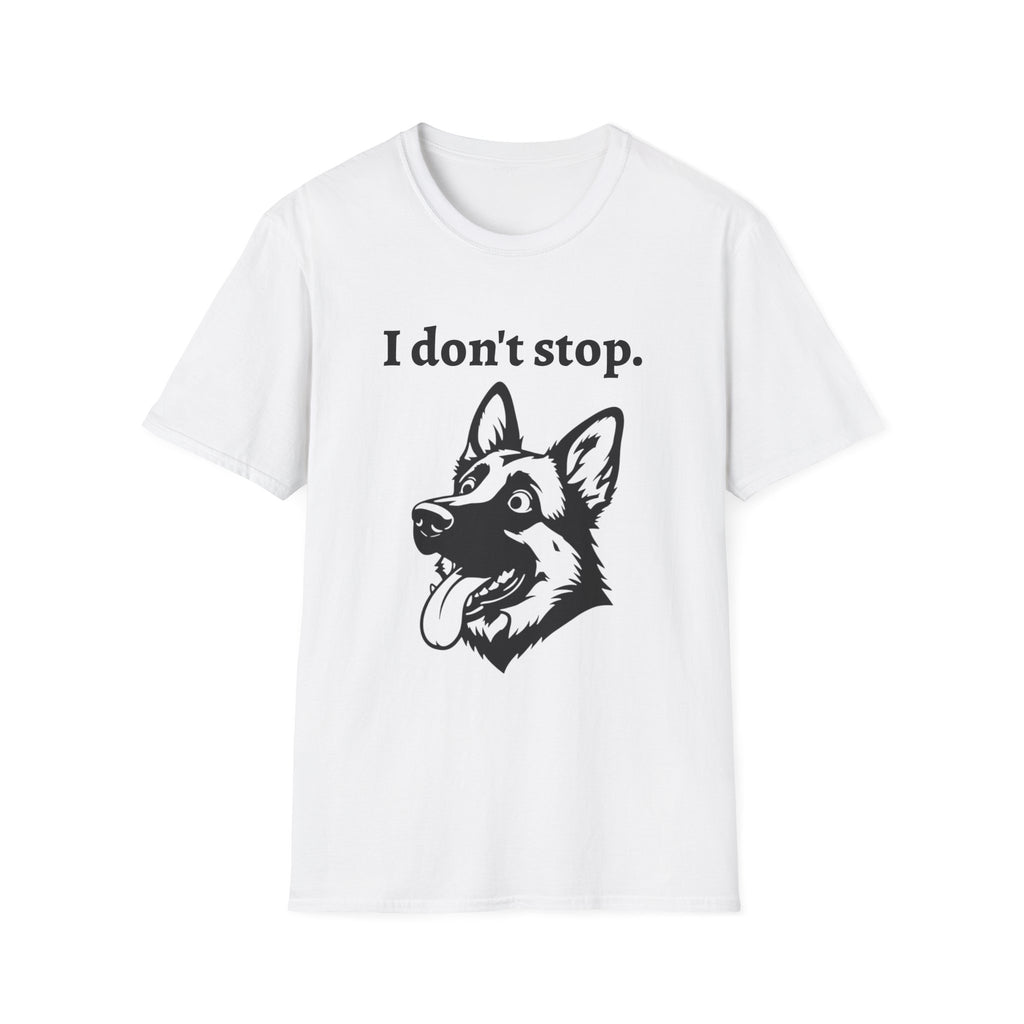 German Shepherd Energy Unisex Softstyle T-Shirt - 'I don't stop' Tee
