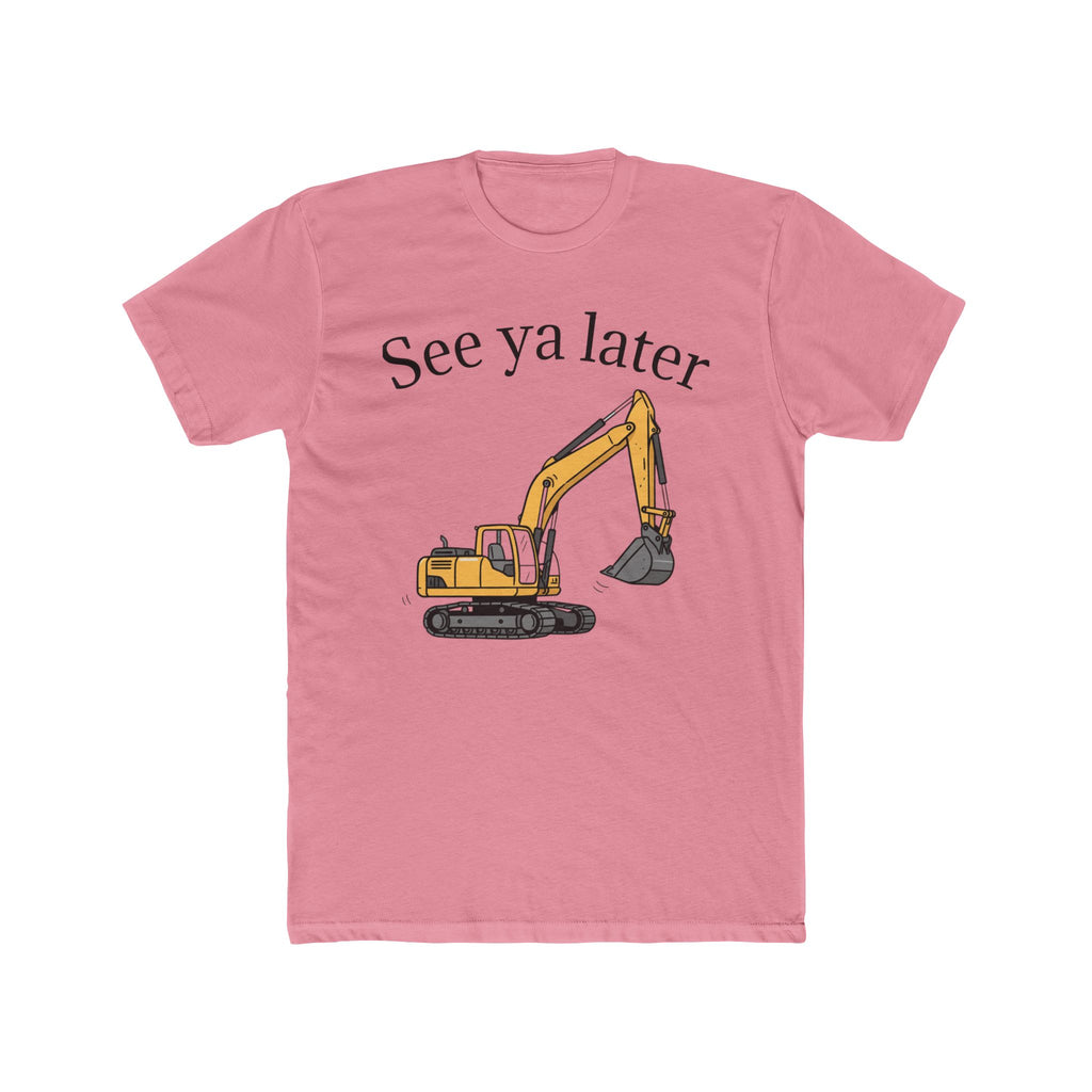 Tee: See ya later, excavator!