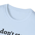 German Shepherd Energy Unisex Softstyle T-Shirt - 'I don't stop' Tee