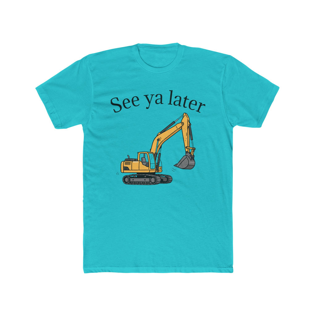 Tee: See ya later, excavator!