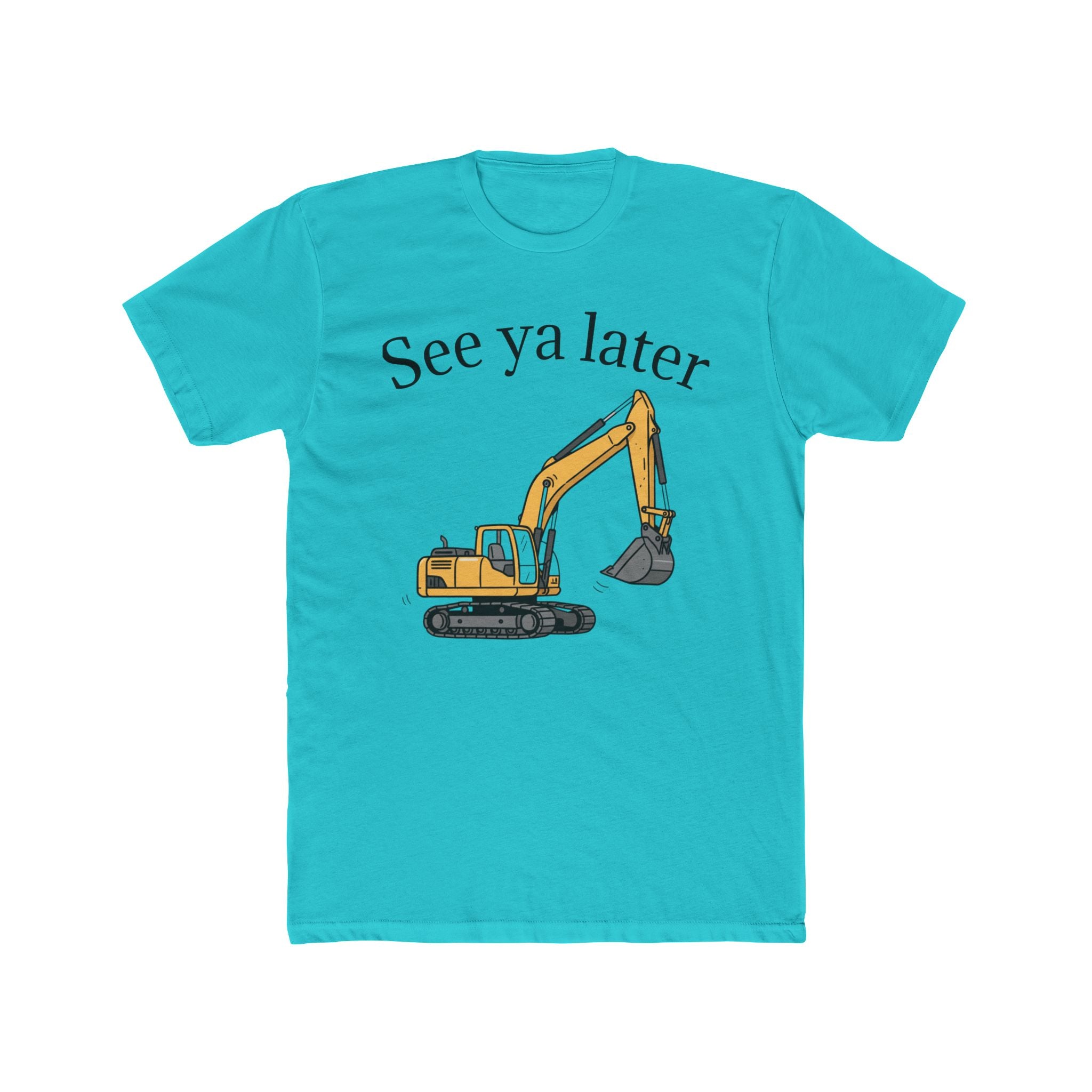 Tee: See ya later, excavator!