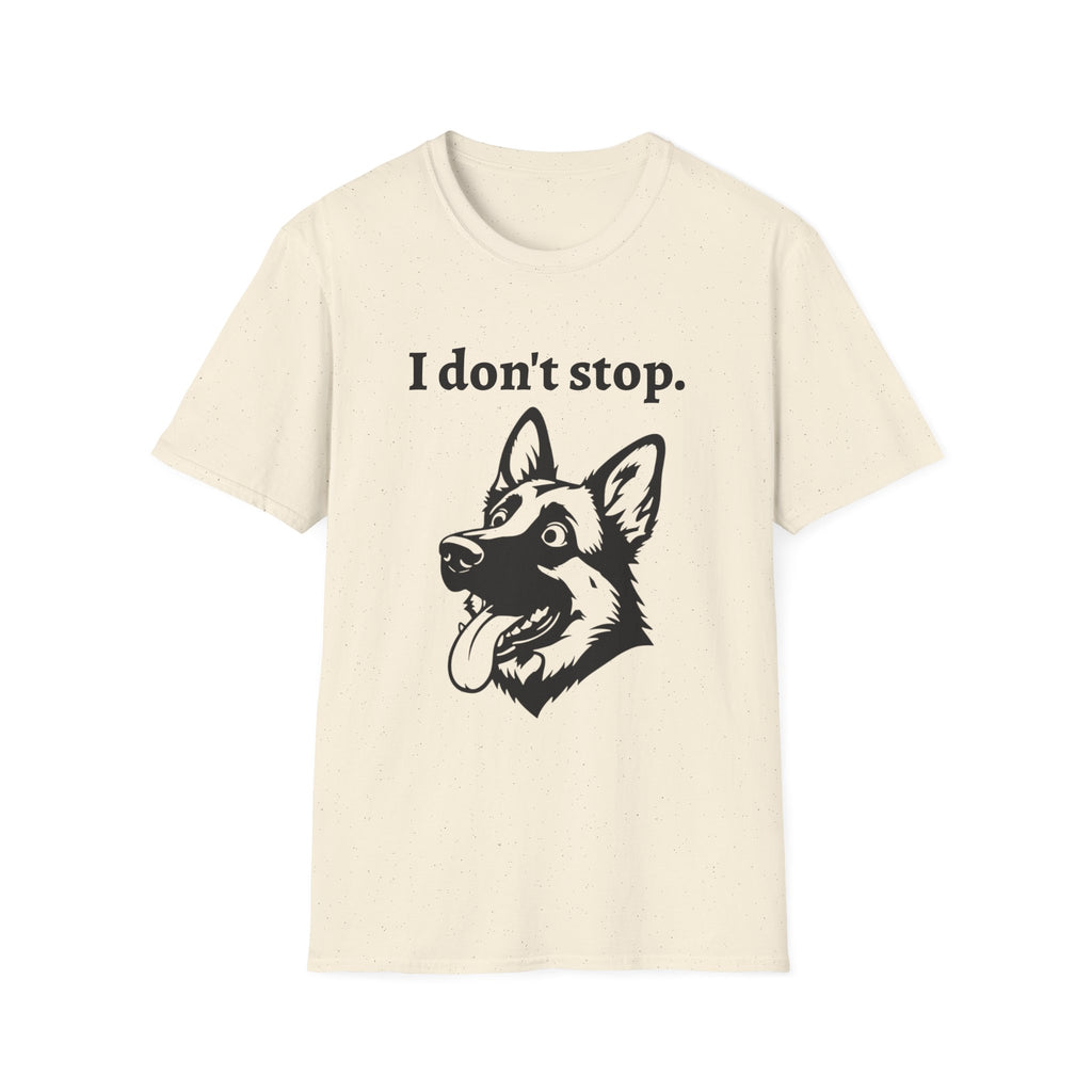 German Shepherd Energy Unisex Softstyle T-Shirt - 'I don't stop' Tee