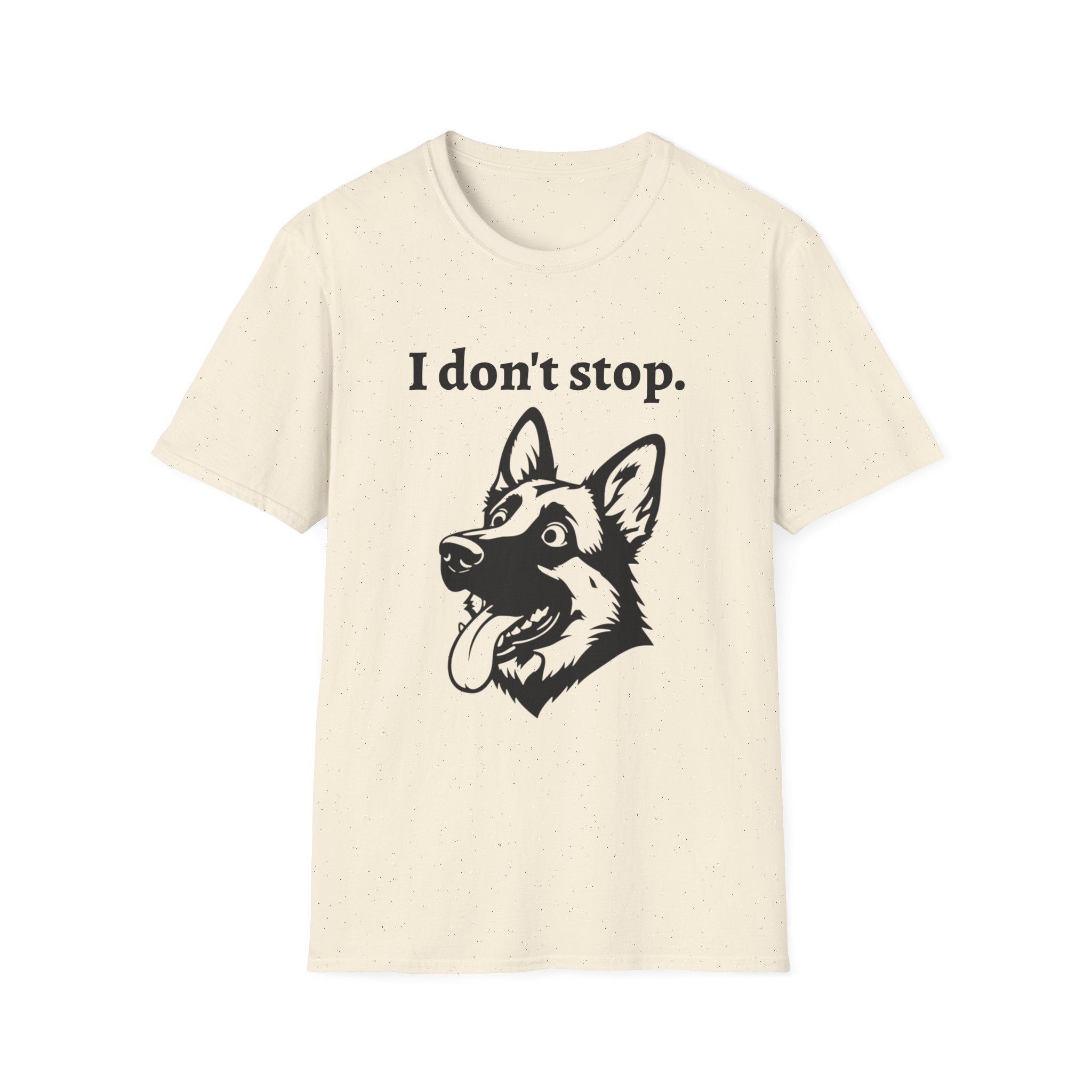 German Shepherd Energy Unisex Softstyle T-Shirt - 'I don't stop' Tee